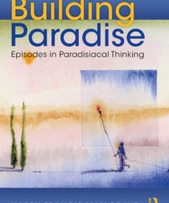 Building Paradise: Episodes in Paradisiacal Thinking eBook