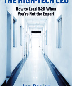 The High-Tech CEO: How to Lead R&D When You're Not the Expert eBook