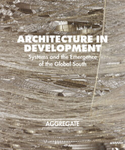Architecture in Development: Systems and the Emergence of the Global South eBook
