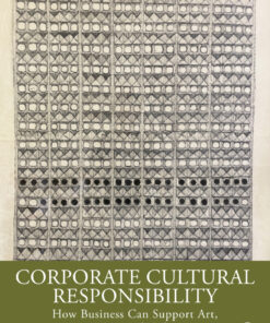 Corporate Cultural Responsibility: How Business Can Support Art, Design, and Culture eBook