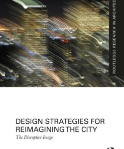 Design Strategies for Reimagining the City: The Disruptive Image eBook