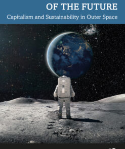 The Space Industry of the Future: Capitalism and Sustainability in Outer Space eBook