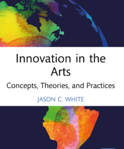 Innovation in the Arts: Concepts, Theories, and Practices eBook