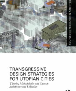 Transgressive Design Strategies for Utopian Cities: Theories, Methodologies and Cases in Architecture and Urbanism eBook