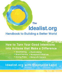 The Idealist.org Handbook to Building a Better World: How to Turn Your Good Intentions into Actions that Make a Difference eBook