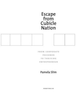 Escape From Cubicle Nation: From Corporate Prisoner to Thriving Entrepreneur eBook