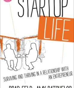 Startup Life: Surviving and Thriving in a Relationship with an Entrepreneur eBook