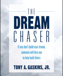 The Dream Chaser: If You Don't Build Your Dream, Someone Will Hire You to Help Build Theirs eBook