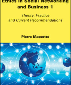 Ethics in Social Networking and Business 1: Theory, Practice and Current Recommendations eBook