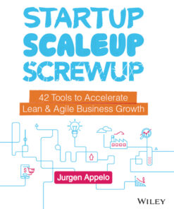 Startup, Scaleup, Screwup: 42 Tools to Accelerate Lean & Agile Business Growth eBook