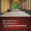 Tax Planning and Compliance for Tax-Exempt Organizations: Rules, Checklists, Procedures eBook