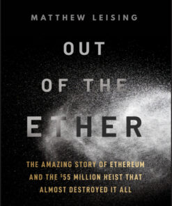 Out of the Ether: The Amazing Story of Ethereum and the $55 Million Heist that Almost Destroyed It All eBook