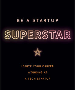 Be a Startup Superstar: Ignite Your Career Working at a Tech Startup eBook