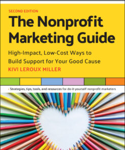 The Nonprofit Marketing Guide: High-Impact, Low-Cost Ways to Build Support for Your Good Cause eBook