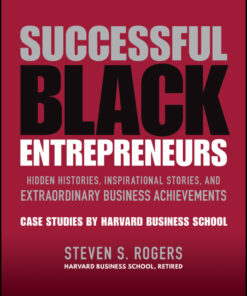 Successful Black Entrepreneurs: Hidden Histories, Inspirational Stories, and Extraordinary Business Achievements eBook