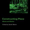 Constructing Place: Mind and the Matter of Place-Making eBook