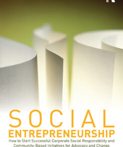 Social Entrepreneurship: How to Start Successful Corporate Social Responsibility and Community-Based Initiatives for Advocacy and Change eBook