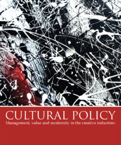 Cultural Policy: Management, Value and Modernity in the Creative Industries eBook
