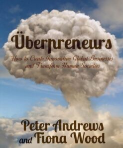 Uberpreneurs: How to Create Innovative Global Businesses and Transform Human Societies eBook