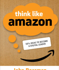 Think Like Amazon: 50 1/2 Ideas to Become a Digital Leader eBook