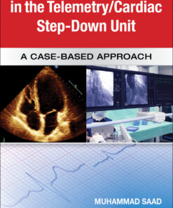 Guide to Patient Management in the Cardiac Step Down/Telemetry Unit: A Case-Based Approach eBook