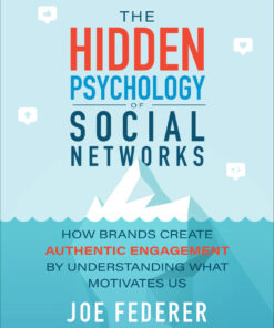 The Hidden Psychology of Social Networks: How Brands Create Authentic Engagement by Understanding What Motivates Us eBook