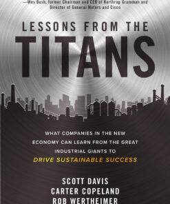 Lessons from the Titans: What Companies in the New Economy Can Learn from the Great Industrial Giants to Drive Sustainable Success eBook