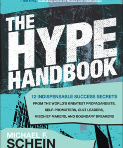 The Hype Handbook: 12 Indispensable Success Secrets From the World’s Greatest Propagandists, Self-Promoters, Cult Leaders, Mischief Makers, and Boundary Breakers eBook