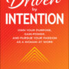 Driven by Intention: Own Your Purpose, Gain Power, and Pursue Your Passion as a Woman at Work eBook