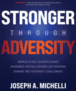 Stronger Through Adversity: World-Class Leaders Share Pandemic-Tested Lessons on Thriving During the Toughest Challenges eBook