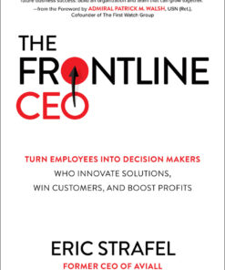 The Frontline CEO: Turn Employees into Decision Makers Who Innovate Solutions, Win Customers, and Boost Profits eBook