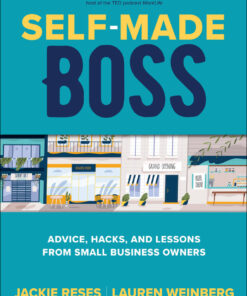 Self-Made Boss: Advice, Hacks, and Lessons from Small Business Owners eBook