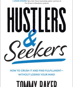 Hustlers and Seekers: How to Crush It and Find Fulfillment—Without Losing Your Mind eBook