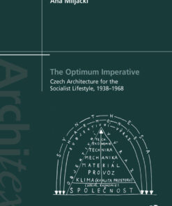 The Optimum Imperative: Czech Architecture for the Socialist Lifestyle, 1938–1968:  eBook