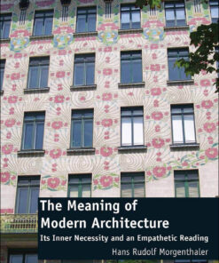 The Meaning of Modern Architecture: Its Inner Necessity and an Empathetic Reading eBook