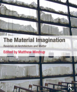 The Material Imagination: Reveries on Architecture and Matter eBook