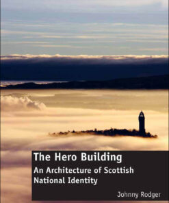 The Hero Building: An Architecture of Scottish National Identity eBook