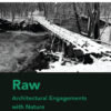 Raw: Architectural Engagements with Nature eBook