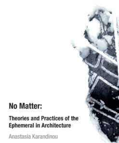 No Matter: Theories and Practices of the Ephemeral in Architecture eBook