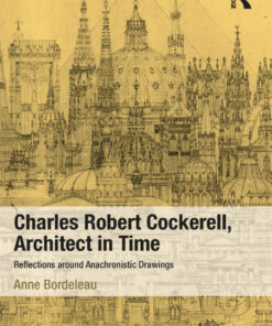 Charles Robert Cockerell, Architect in Time: Reflections around Anachronistic Drawings eBook