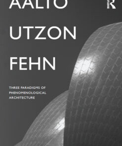 Aalto, Utzon, Fehn: Three Paradigms of Phenomenological Architecture eBook
