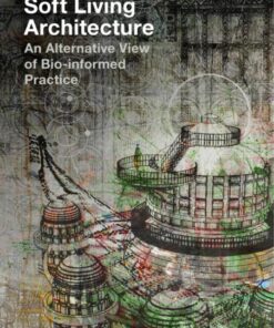 Soft Living Architecture: An Alternative View of Bio-informed Practice eBook