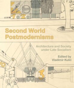 Second World Postmodernisms: Architecture and Society under Late Socialism eBook