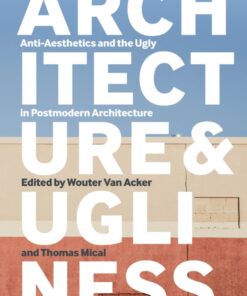Architecture and Ugliness: Anti-Aesthetics and the Ugly in Postmodern Architecture eBook