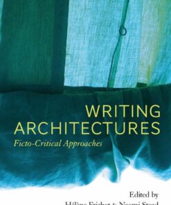 Writing Architectures: Ficto-Critical Approaches eBook