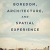 Boredom, Architecture, and Spatial Experience eBook