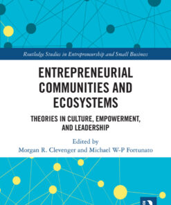 Entrepreneurial Communities and Ecosystems: Theories in Culture, Empowerment, and Leadership eBook