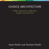 Choice Architecture: A new approach to behavior, design, and wellness eBook