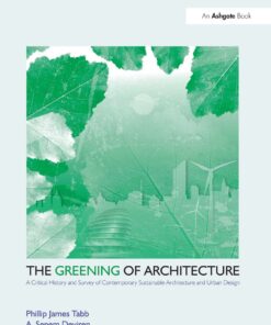 The Greening of Architecture: A Critical History and Survey of Contemporary Sustainable Architecture and Urban Design eBook