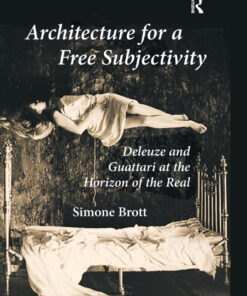 Architecture for a Free Subjectivity: Deleuze and Guattari at the Horizon of the Real eBook